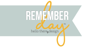 REMEMBER the day by hello there, design